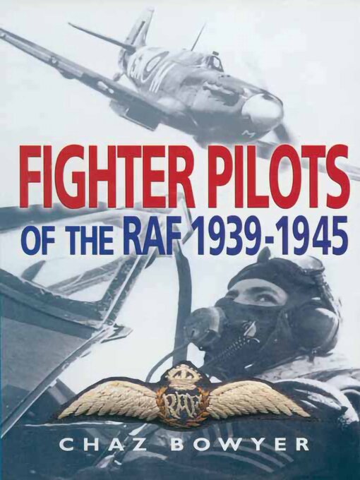 Title details for Fighter Pilots of the RAF, 1939–1945 by Chaz Bowyer - Available